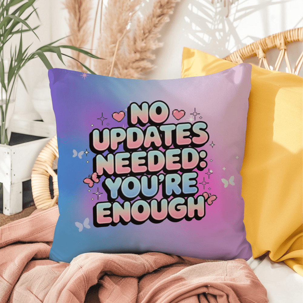 No Updates Needed You’re Enough Y2K mental health pillow custom name self-love gift - MySisterIsASurvivor