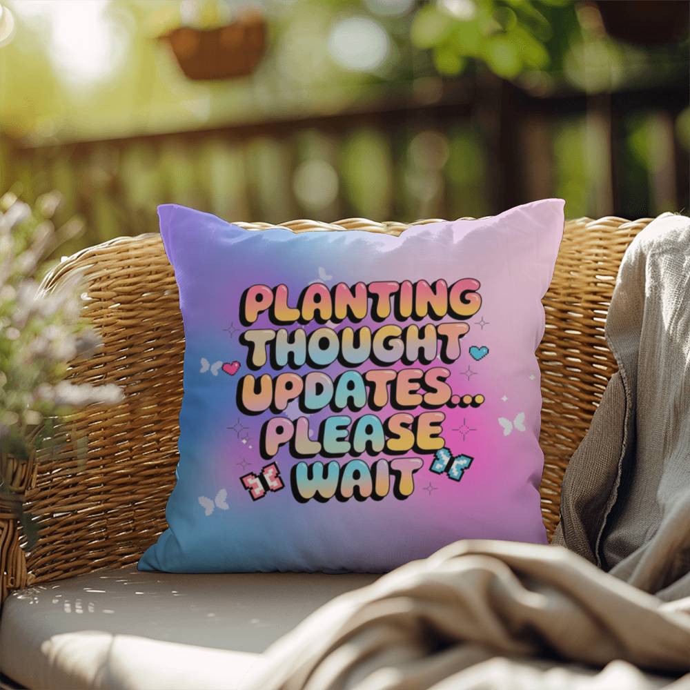 Planting Thought Updates… Please Wait Y2K pillow custom name mindfulness gift - MySisterIsASurvivor
