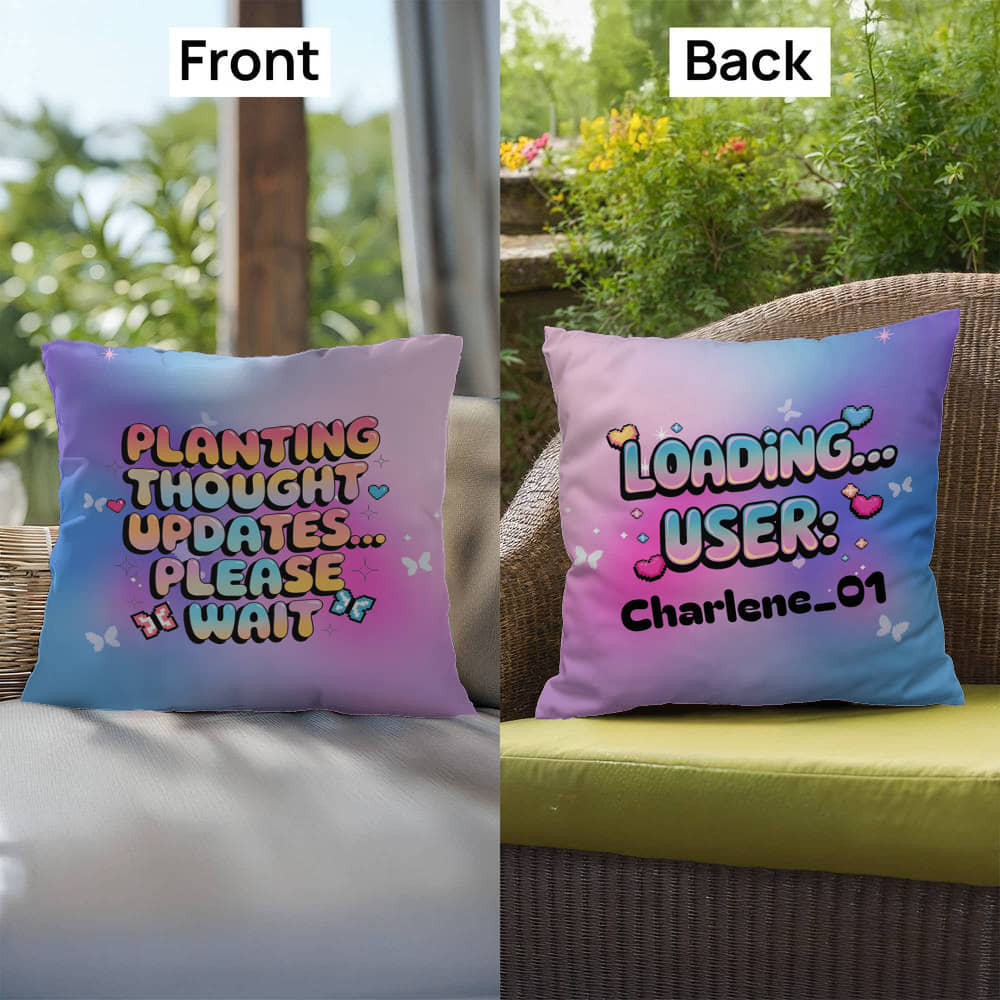 Planting Thought Updates… Please Wait Y2K pillow custom name mindfulness gift - MySisterIsASurvivor