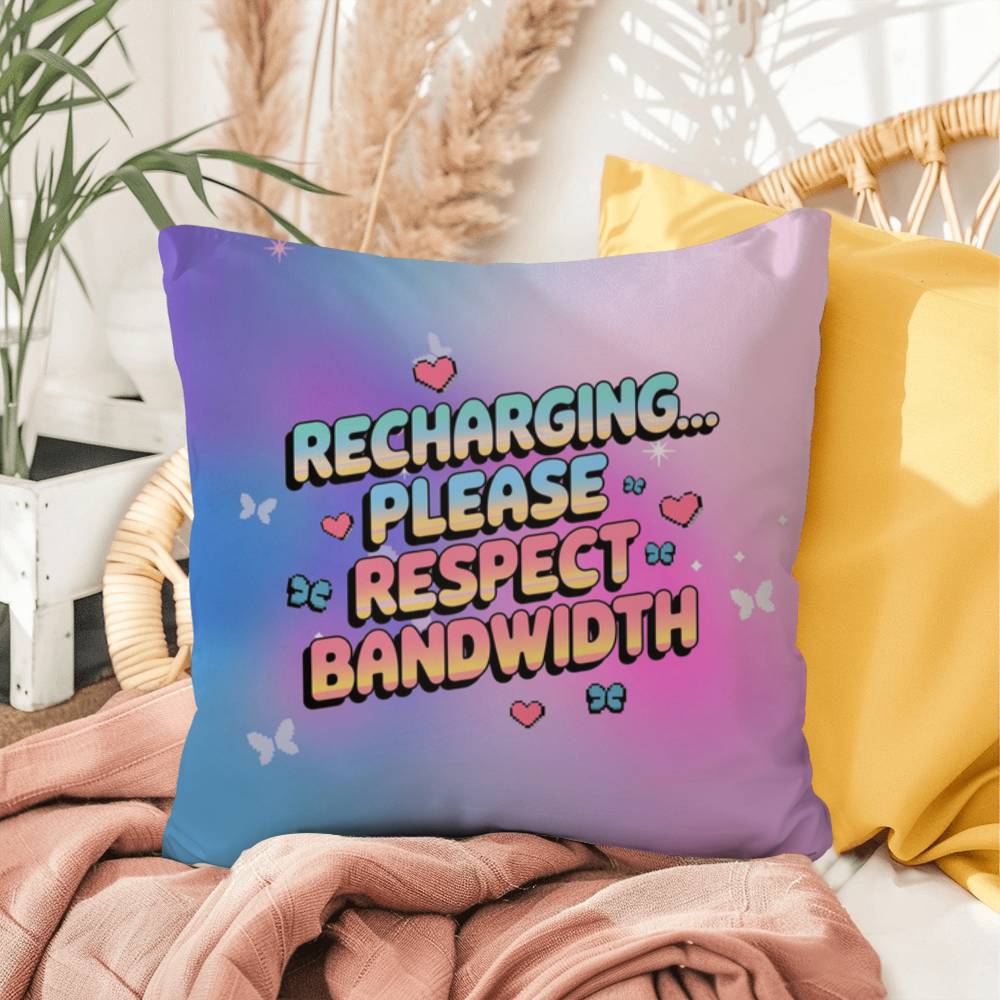 Recharging… Please Respect Bandwidth Y2K pillow custom name self-care gift - MySisterIsASurvivor