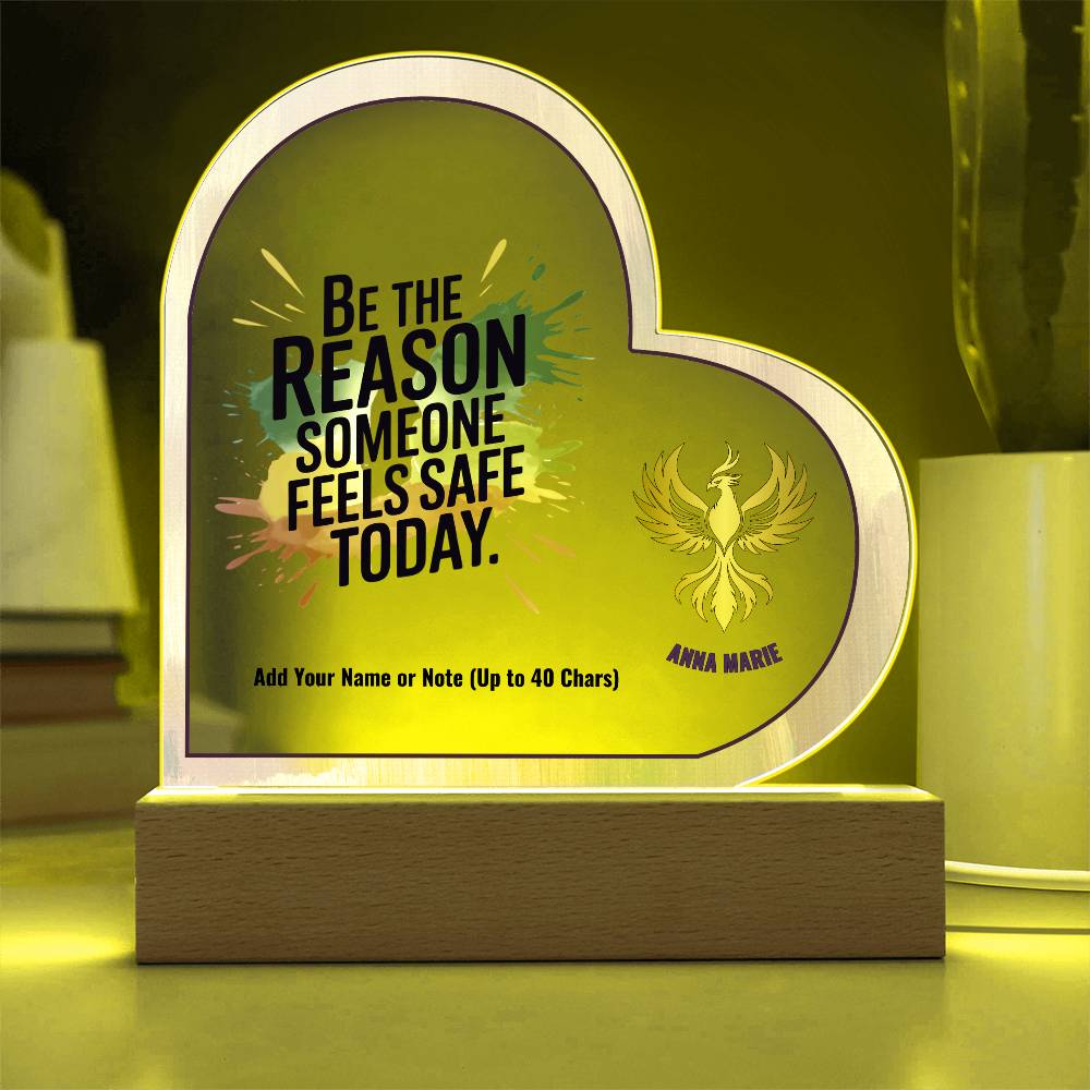 Be the Reason Someone Feels Safe Today 7" Personalized Acrylic Heart Plaque for Domestic Violence Awareness Gift