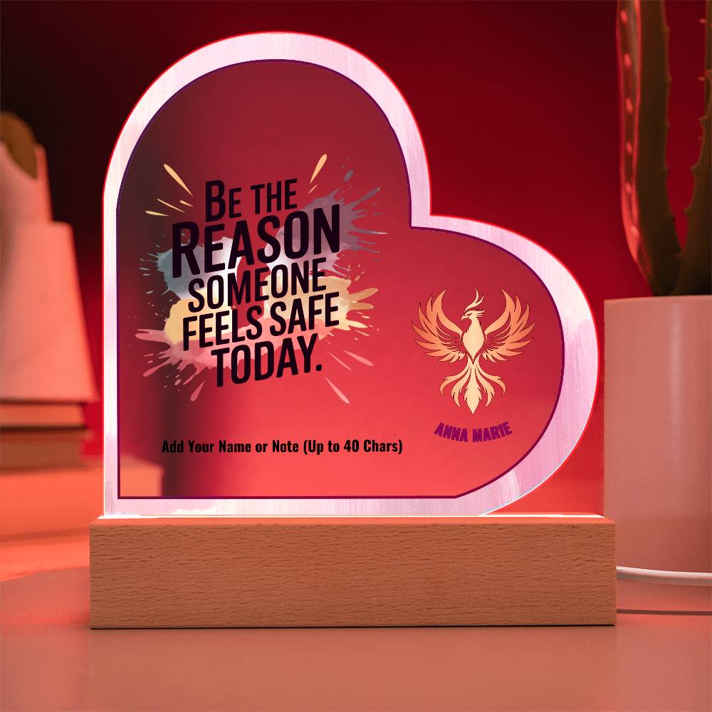 Be the Reason Someone Feels Safe Today 7" Personalized Acrylic Heart Plaque for Domestic Violence Awareness Gift