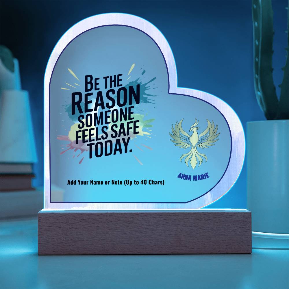 Be the Reason Someone Feels Safe Today 7" Personalized Acrylic Heart Plaque for Domestic Violence Awareness Gift