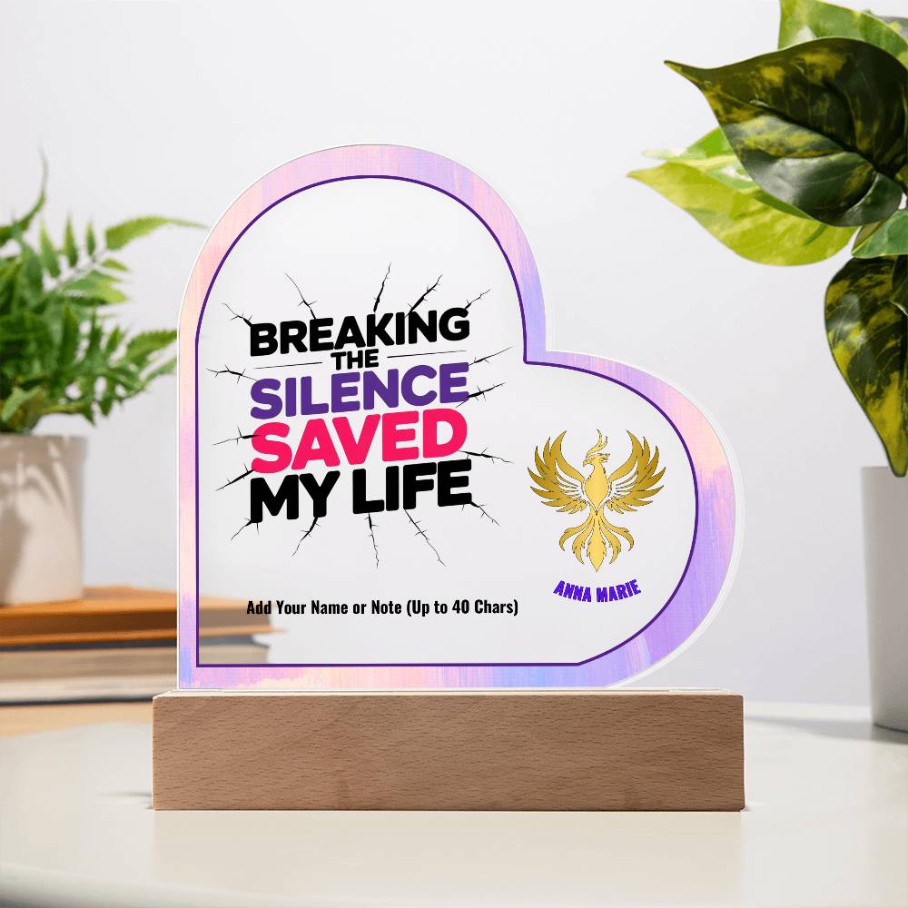 Breaking the Silence Saved My Life 7" Personalized Acrylic Heart Plaque for Abuse Survivor Support Gift