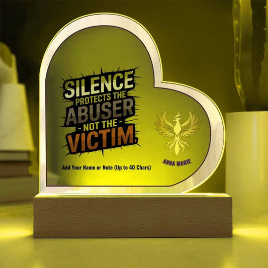 Shop our rise reclaim 7 acrylic heart plaque silence protects the abuser featuring the Battery Powered LED Base style option from MySisterIsASurvivor.
