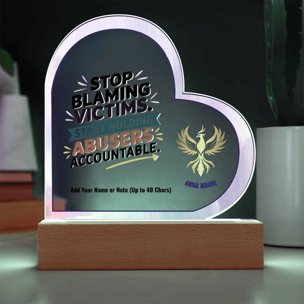 Stop Blaming Victims Hold Abusers Accountable 7" Personalized Acrylic Heart Plaque for Survivor Advocacy