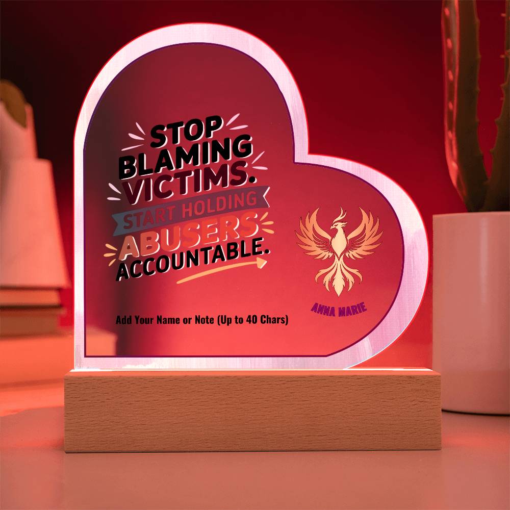 Stop Blaming Victims Hold Abusers Accountable 7" Personalized Acrylic Heart Plaque for Survivor Advocacy
