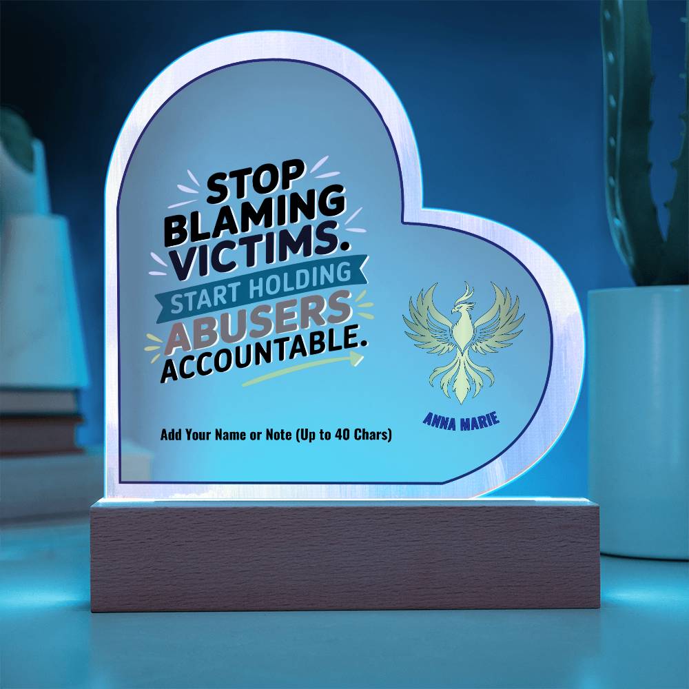 Stop Blaming Victims Hold Abusers Accountable 7" Personalized Acrylic Heart Plaque for Survivor Advocacy