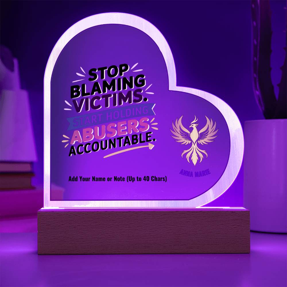 Stop Blaming Victims Hold Abusers Accountable 7" Personalized Acrylic Heart Plaque for Survivor Advocacy