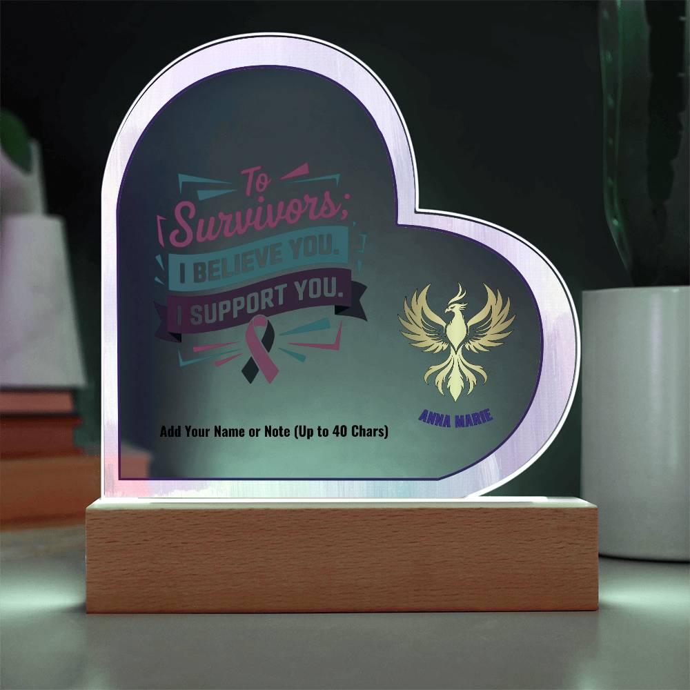 To Survivors I Believe You I Support You 7" Personalized Acrylic Heart Plaque for Awareness and Advocacy Gift