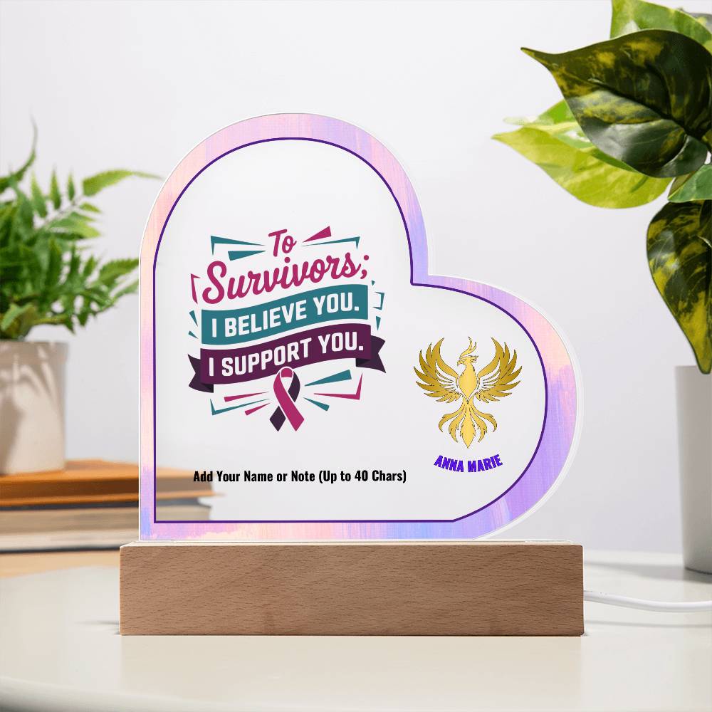 To Survivors I Believe You I Support You 7" Personalized Acrylic Heart Plaque for Awareness and Advocacy Gift