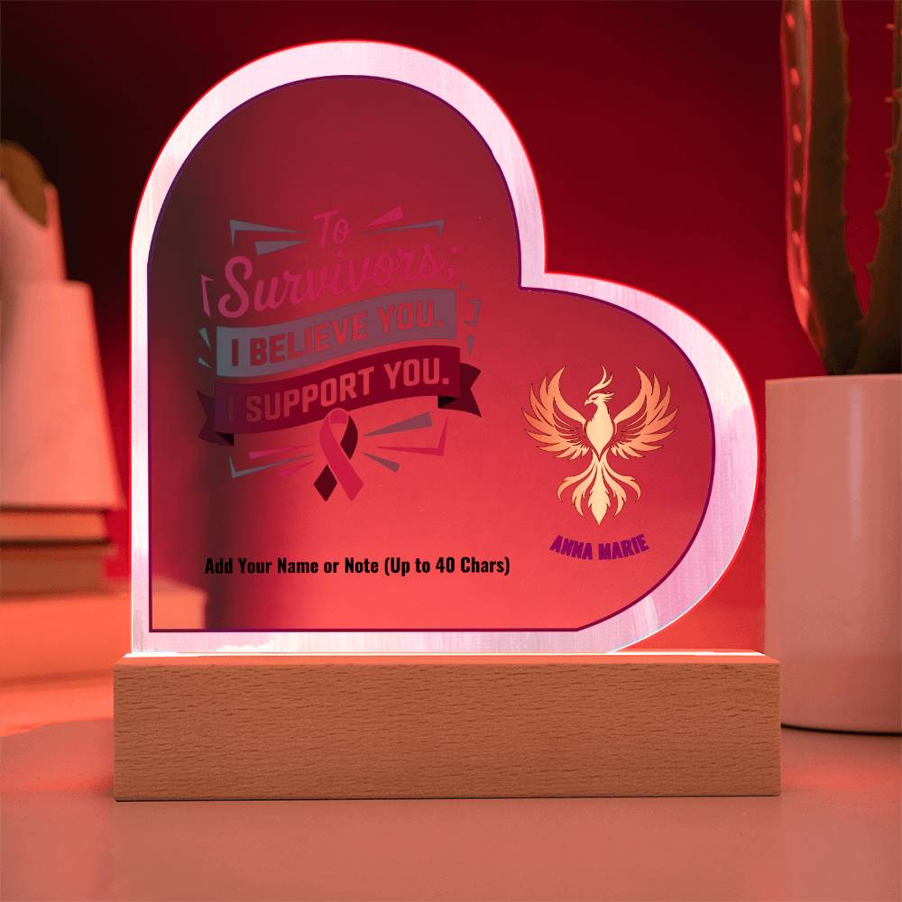 To Survivors I Believe You I Support You 7" Personalized Acrylic Heart Plaque for Awareness and Advocacy Gift