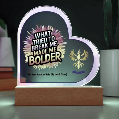 What Tried to Break Me Made Me Bolder 7" Personalized Acrylic Heart Plaque for Survivor Empowerment Gift
