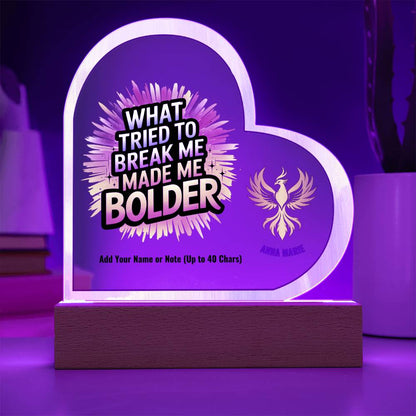 What Tried to Break Me Made Me Bolder 7" Personalized Acrylic Heart Plaque for Survivor Empowerment Gift