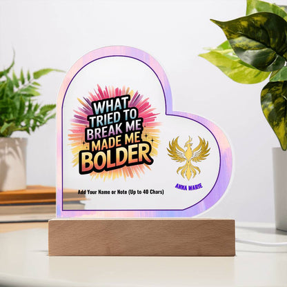 What Tried to Break Me Made Me Bolder 7" Personalized Acrylic Heart Plaque for Survivor Empowerment Gift