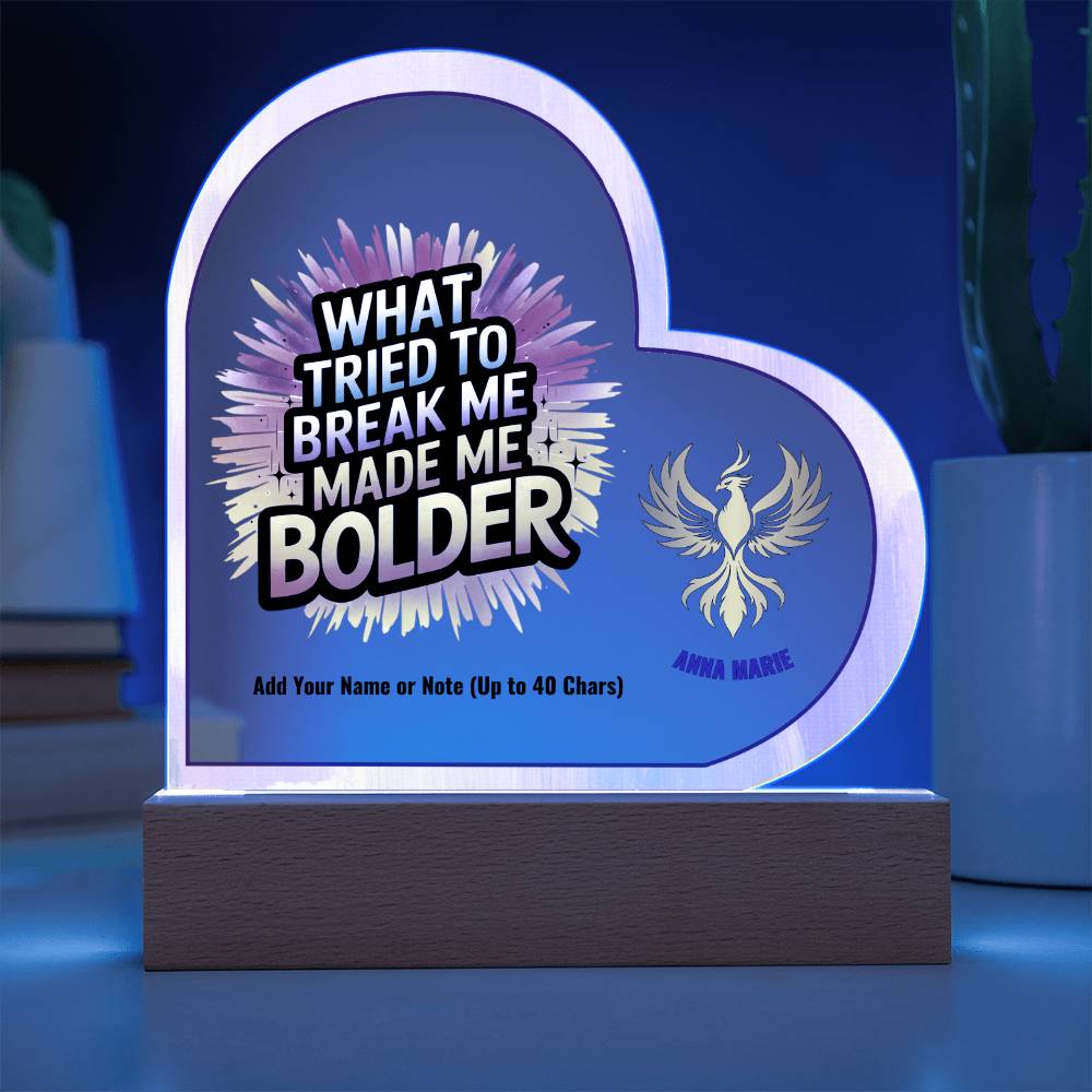 What Tried to Break Me Made Me Bolder 7" Personalized Acrylic Heart Plaque for Survivor Empowerment Gift