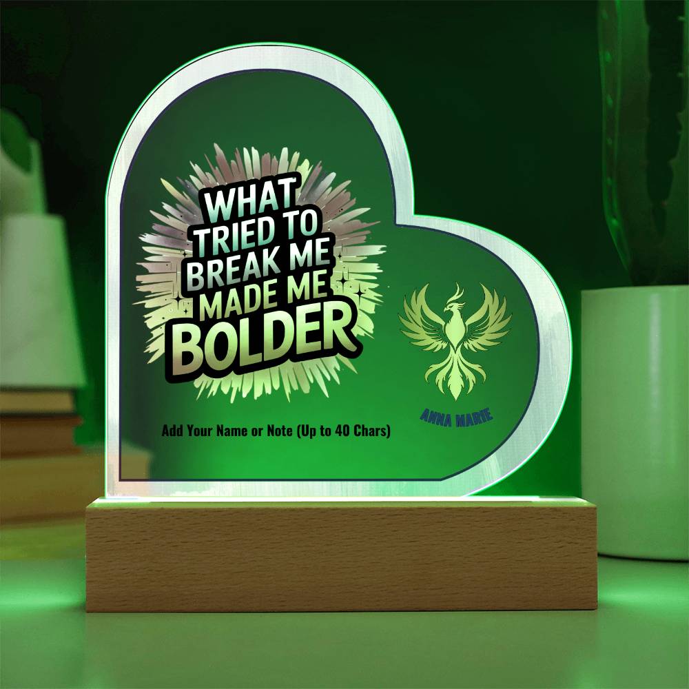 What Tried to Break Me Made Me Bolder 7" Personalized Acrylic Heart Plaque for Survivor Empowerment Gift