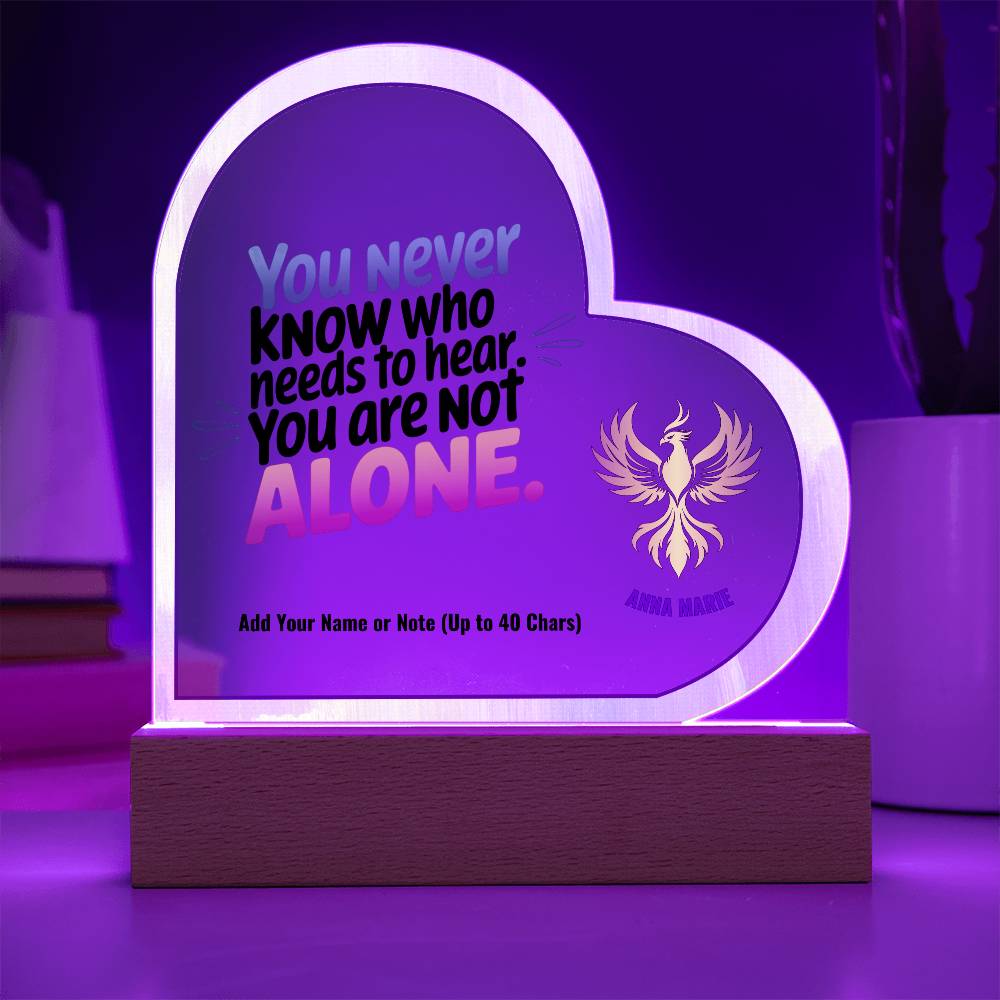 You Are Not Alone 7" Personalized Acrylic Heart Plaque for Survivor Support and Domestic Violence Awareness