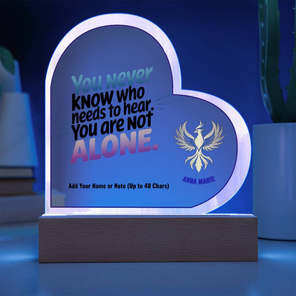 You Are Not Alone 7" Personalized Acrylic Heart Plaque for Survivor Support and Domestic Violence Awareness