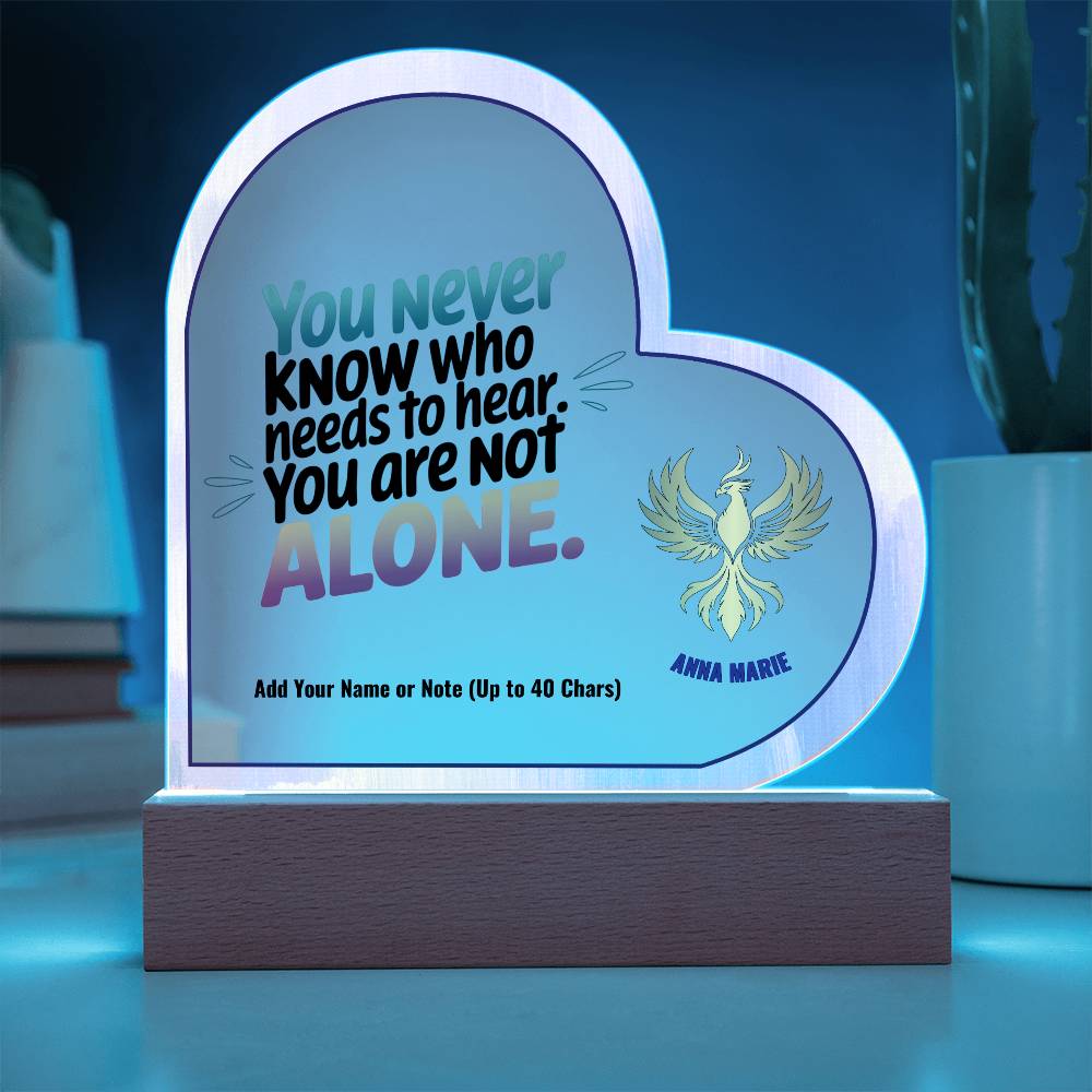 You Are Not Alone 7" Personalized Acrylic Heart Plaque for Survivor Support and Domestic Violence Awareness