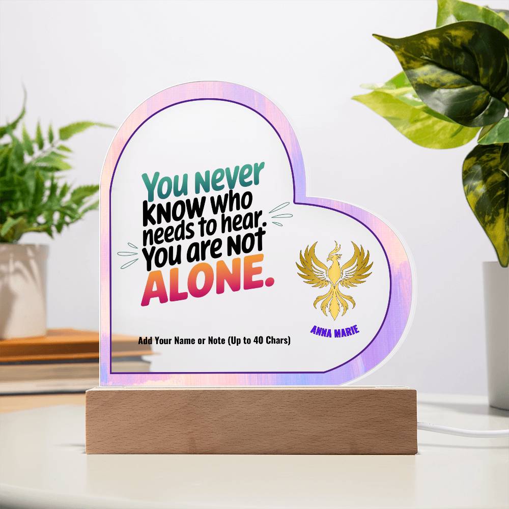 You Are Not Alone 7" Personalized Acrylic Heart Plaque for Survivor Support and Domestic Violence Awareness