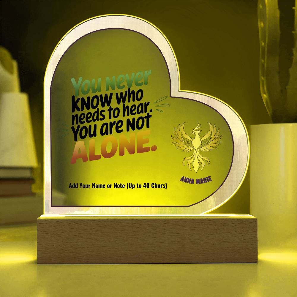You Are Not Alone 7" Personalized Acrylic Heart Plaque for Survivor Support and Domestic Violence Awareness