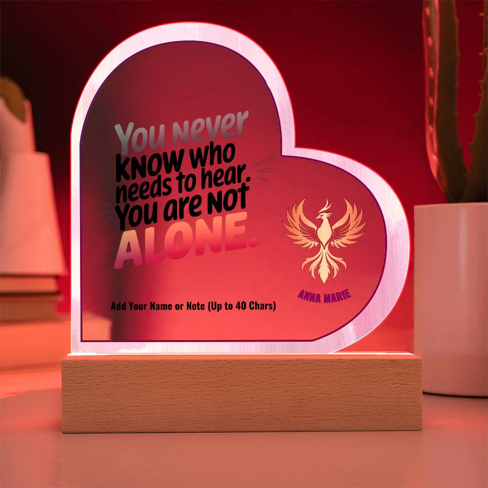 You Are Not Alone 7" Personalized Acrylic Heart Plaque for Survivor Support and Domestic Violence Awareness