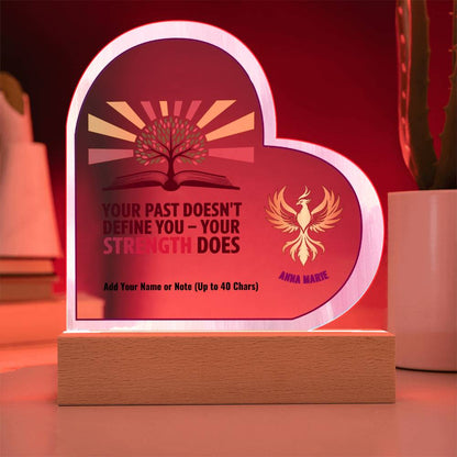 Your Past Doesn’t Define You Strength Does 7" Personalized Acrylic Heart Plaque for Empowerment and Healing
