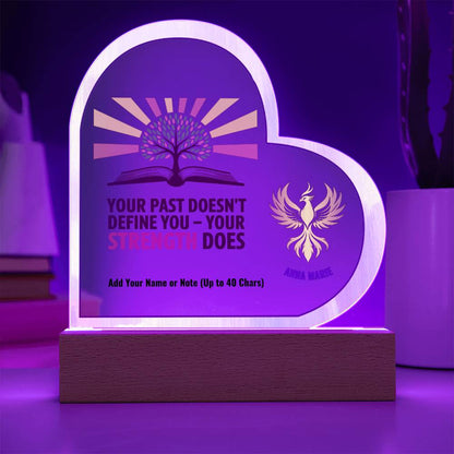 Your Past Doesn’t Define You Strength Does 7" Personalized Acrylic Heart Plaque for Empowerment and Healing