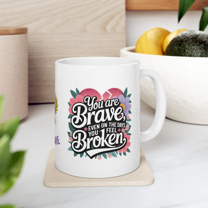 Healing mug with message of bravery and strength.