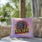 What Tried to Break Me Made Me Bolder personalized indoor/outdoor pillow for empowerment and survivor support