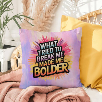 What Tried to Break Me Made Me Bolder personalized indoor/outdoor pillow for empowerment and survivor support