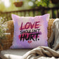 Rise & Reclaim Indoor/Outdoor Pillow – Love Shouldn’t Hurt