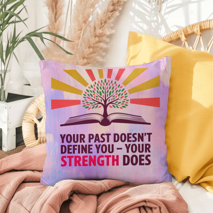 Your Past Doesn’t Define You, Your Strength Does personalized indoor/outdoor pillow for survivor support and empowerment