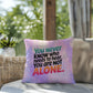 Someone Needs to Hear It – You Are Not Alone personalized indoor/outdoor pillow for survivor support and awareness