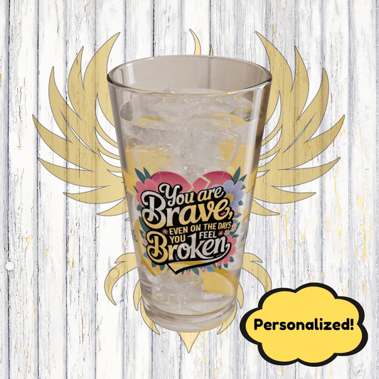 Rise & Reclaim Pint Glass – You Are Brave, Even on the Days You Feel Broken | Empowerment Gift - MySisterIsASurvivor