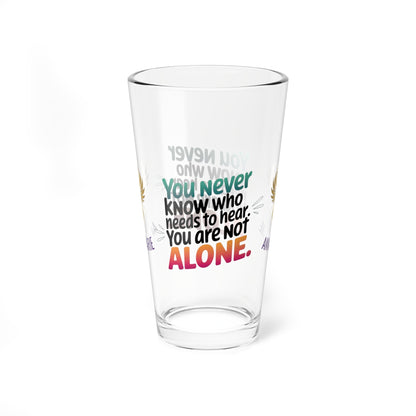 Rise & Reclaim Pint Glass – You Never Know Who Needs to Hear: You Are Not Alone | Survivor Encouragement - MySisterIsASurvivor
