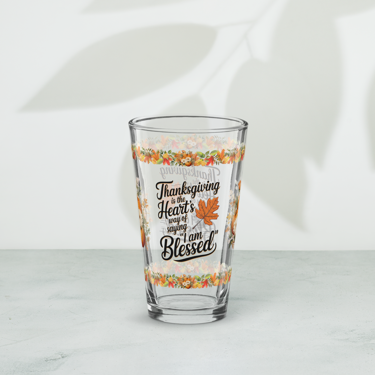 Thanksgiving pint glass saying “Heart’s Way Of Saying I Am Blessed”