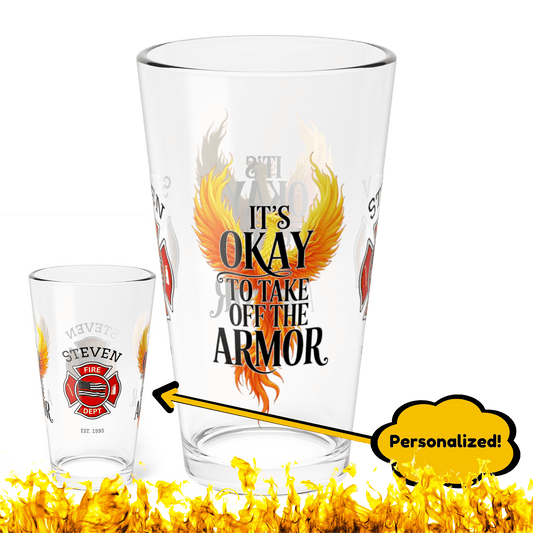 Take off the armor – firefighter support pint glass for vulnerability, rest, and emotional healing. - MySisterIsASurvivor