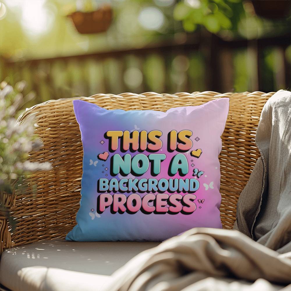 This is NOT a Background Process Y2K pillow custom name self-love throw gift - MySisterIsASurvivor