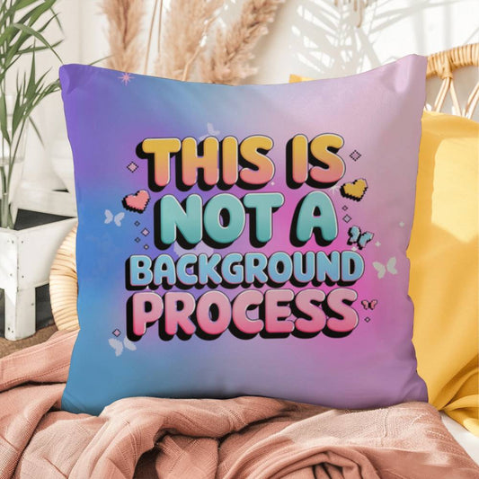 This is NOT a Background Process Y2K pillow custom name self-love throw gift - MySisterIsASurvivor