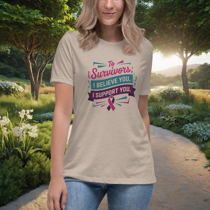 To Survivors I Believe You. I Support You Women's Relaxed T-Shirt, Personalized Advocacy & Empowerment Shirt for Survivors - MySisterIsASurvivor