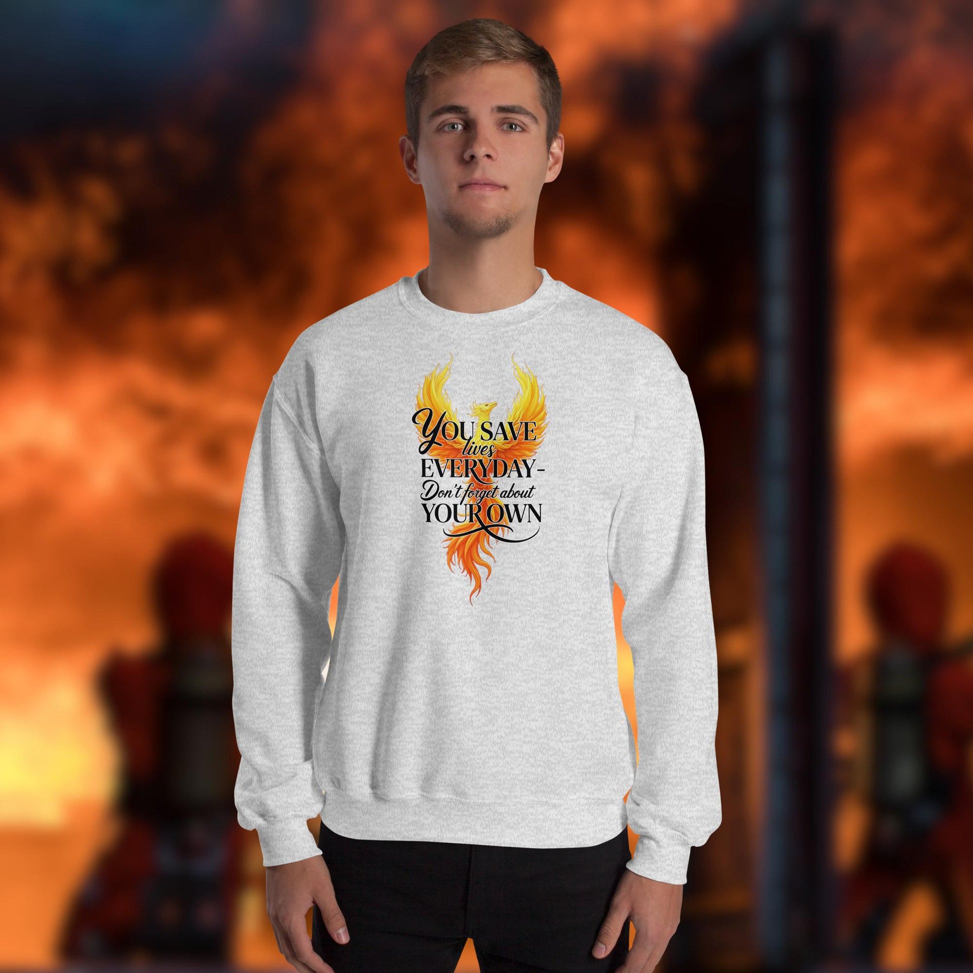 Firefighter Crew Neck Sweatshirt - You Save Lives Every Day - Supporting Firefighter Mental Health Awareness