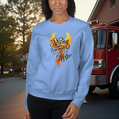 Strong Enough to Ask for Help Firefighter Mental Health Support Sweatshirt for Recovery Strength