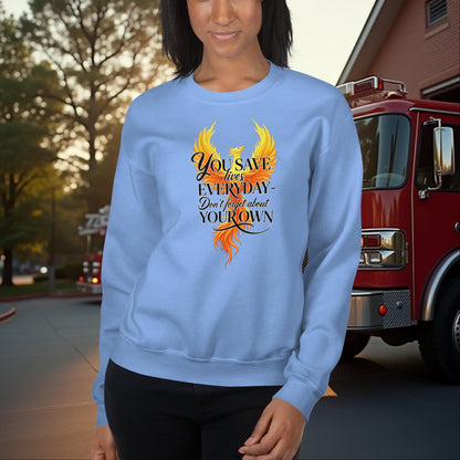 You Save Lives Every Day Don’t Forget Yours Firefighter Mental Health Awareness Support Sweatshirt