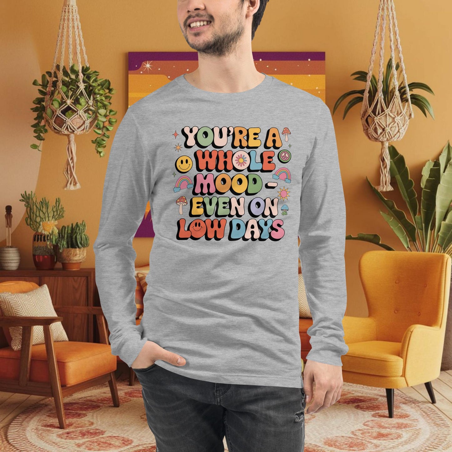 You’re a Whole Mood Even on Low Days Long Sleeve Tee - Emotional Resilience Shirt