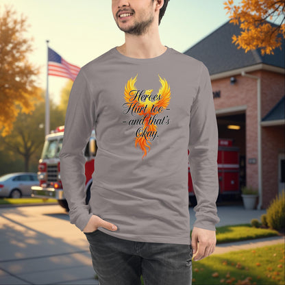 Heroes Hurt Too firefighter resilience long sleeve tee, mental health support apparel