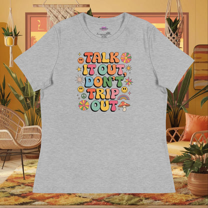 “Talk It Out Don’t Trip Out” women’s relaxed fit tee displaying therapy mental health support quote
