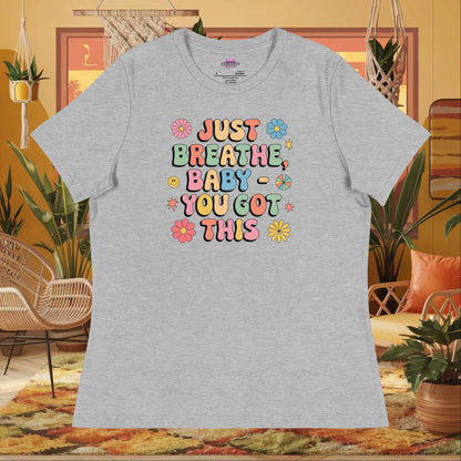 “Just Breathe, Baby You Got This” women’s relaxed t-shirt with anxiety support affirmation design