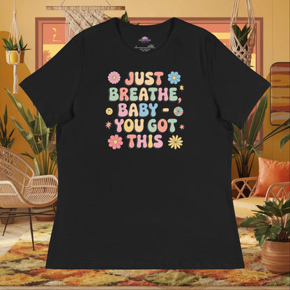 “Just Breathe, Baby You Got This” women’s relaxed t-shirt with anxiety support affirmation design